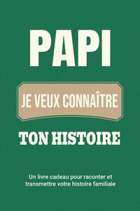Produktbild: Papi, je veux conna&icirc;tre ton histoire