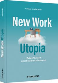 Bild vom Artikel New Work Utopia vom Autor Carsten C. Schermuly