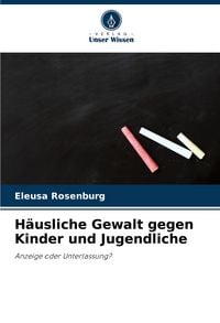 Produktbild: H&auml;usliche Gewalt gegen Kinder und Jugendliche