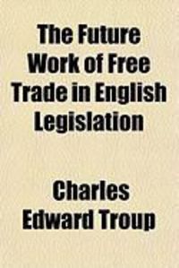 Produktbild: The Future Work of Free Trade in English Legislation