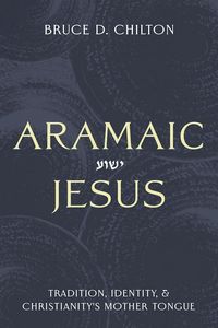 Produktbild: Chilton, B: Aramaic Jesus