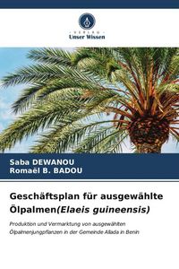 Produktbild: Gesch&auml;ftsplan f&uuml;r ausgew&auml;hlte &Ouml;lpalmen(Elaeis guineensis)