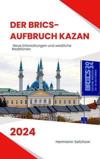 Produktbild: Der BRICS-Aufbruch Kazan 2024 Neue Entwicklungen und westliche Reaktionen