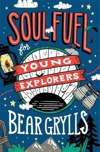Produktbild: Grylls, B: Soul Fuel for Young Explorers