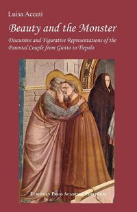 Produktbild: Beauty and the Monster. Discursive and Figurative Representations of the Parental Couple from Giotto to Tiepolo.