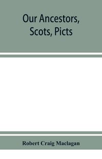 Produktbild: Our ancestors, Scots, Picts, & Cymry, and what their traditions tell us