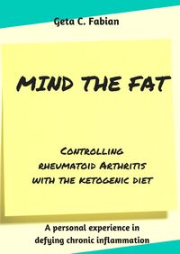 Produktbild: Mind the Fat - Controlling rheumatoid arthritis with the ketogenic diet.