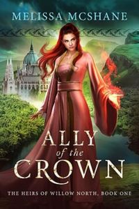 Produktbild: Ally of the Crown (The Heirs of Willow North, #1)