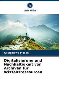Produktbild: Digitalisierung und Nachhaltigkeit von Archiven f&uuml;r Wissensressourcen