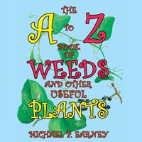 Produktbild: The A to Z Book of Weeds and Other Useful Plants