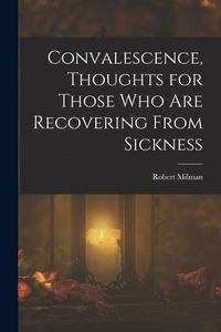 Produktbild: Convalescence, Thoughts for Those Who Are Recovering From Sickness
