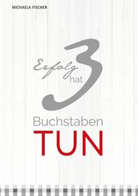 Produktbild: Erfolg hat 3 Buchstaben: TUN!