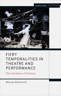 Produktbild: Fiery Temporalities in Theatre and Performance