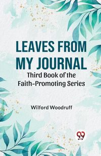 Produktbild: Leaves From My Journal Third Book Of The Faith-Promoting Series