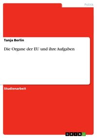 Produktbild: Die Organe der EU und ihre Aufgaben