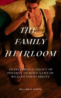 Produktbild: The Family Heirloom: Overcoming a Legacy of Poverty to Build a Life of Wealth and Stability