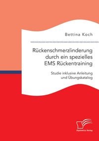 Produktbild: R&uuml;ckenschmerzlinderung durch ein spezielles EMS R&uuml;ckentraining: Studie inklusive Anleitung und &Uuml;bungskatalog