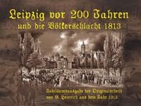 Produktbild: Leipzig vor 200 Jahren und die V&ouml;lkerschlacht 1813