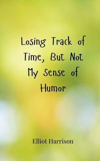 Produktbild: Losing Track of Time, But Not My Sense of Humor