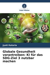 Produktbild: Globale Gesundheit vorantreiben: KI f&uuml;r das SDG-Ziel 3 nutzbar machen