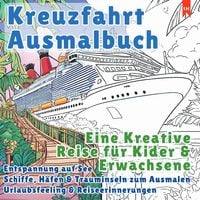 Produktbild: Kreuzfahrt Ausmalbuch - Eine Kreative Reise f&uuml;r Kinder und Erwachsene (Entspannung auf See)