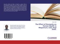 Produktbild: The Effect of Dumpsite on Human Health in Mopamuro, LGA, Kogi State.