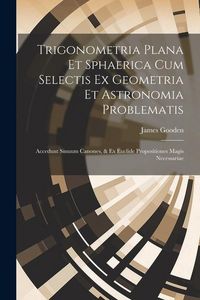 Produktbild: Trigonometria Plana Et Sphaerica Cum Selectis Ex Geometria Et Astronomia Problematis