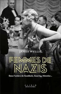 Produktbild: Femmes de nazis : dans l'ombre de Goebbels, Goering, Himmler...