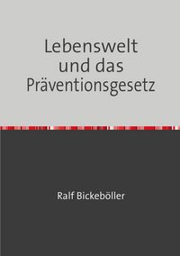 Produktbild: Lebenswelt und das Pr&auml;ventionsgesetz