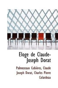 Produktbild: Dorat, C: &Eacute;loge de Claude-Joseph Dorat