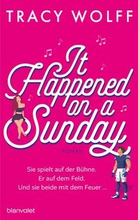 Produktbild: It Happened On A Sunday - Sie spielt auf der B&uuml;hne. Er auf dem Feld. Und sie beide mit dem Feuer ...