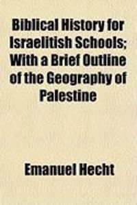 Produktbild: Biblical History for Israelitish Schools; With a Brief Outline of the Geography of Palestine