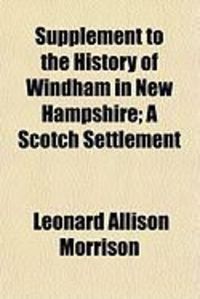 Produktbild: Supplement to the History of Windham in New Hampshire; A Scotch Settlement