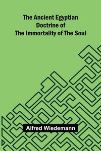 Produktbild: The Ancient Egyptian Doctrine of the Immortality of the Soul
