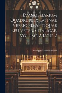 Produktbild: Evangeliarium Quadruplex Latinae Versionis Antiquae Seu Veteris Italicae, Volume 2, Issue 2
