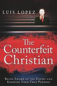 Produktbild: Counterfeit Christian: Being Aware of the Enemy and Knowing Your True Purpose