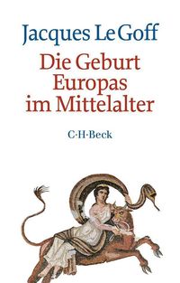 Bild vom Artikel Die Geburt Europas im Mittelalter vom Autor Jacques Le Goff