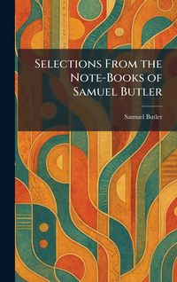 Produktbild: Selections From the Note-Books of Samuel Butler