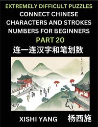 Produktbild: Link Chinese Character Strokes Numbers (Part 20)- Extremely Difficult Level Puzzles for Beginners, Test Series to Fast Learn Counting Strokes of Chinese Characters, Simplified Characters and Pinyin, Easy Lessons, Answers