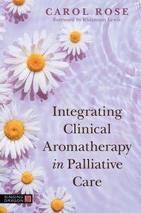 Produktbild: Integrating Clinical Aromatherapy in Palliative Care