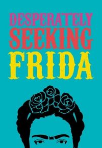 Produktbild: Desperately Seeking Frida
