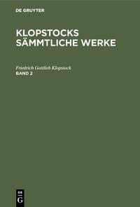 Produktbild: Friedrich Gottlieb Klopstock: Klopstocks s&auml;mmtliche Werke. Band 2