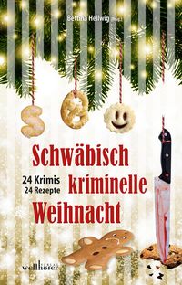 Produktbild: Schw&auml;bisch kriminelle Weihnacht: 24 Krimis und 30 Rezepte
