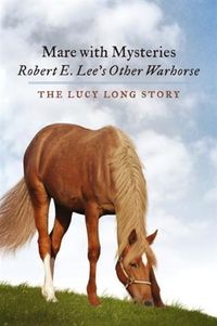 Produktbild: Mare with Mysteries,Robert E. Lee's Other Warhorse, The Lucy Long Story