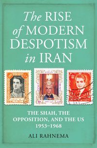 Produktbild: The Rise of Modern Despotism in Iran