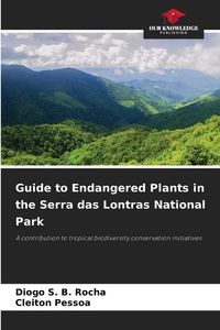 Produktbild: Guide to Endangered Plants in the Serra das Lontras National Park