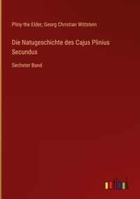 Produktbild: Die Natugeschichte des Cajus Plinius Secundus