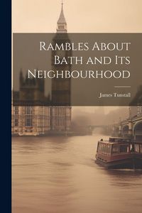 Produktbild: Rambles About Bath and Its Neighbourhood