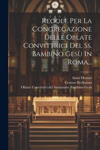 Produktbild: Regole Per La Congregazione Delle Oblate Convittrici Del Ss. Bambino Ges&ugrave; In Roma...