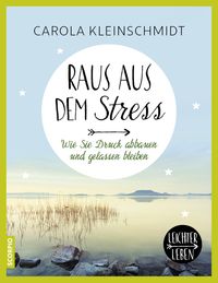 Bild vom Artikel Raus aus dem Stress! vom Autor Carola Kleinschmidt